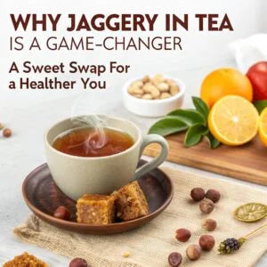 Why Jaggery in Tea is a Game-Changer