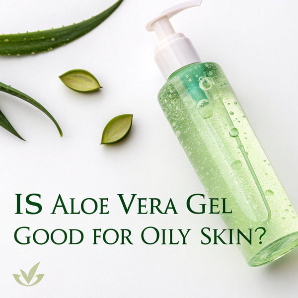 Aloe vera gel oily skin ke liye sahi hai?