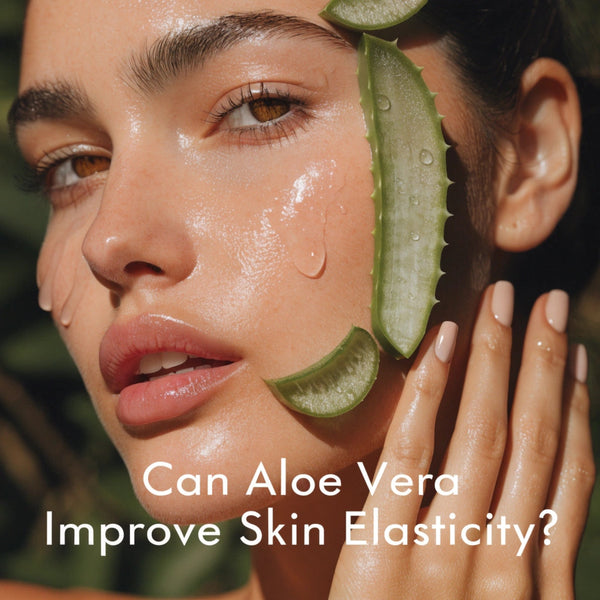 Can Aloe Vera Improve Skin Elasticity?