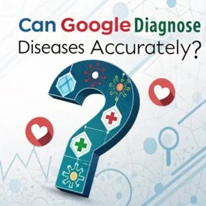 Can Google Diagnose Diseases Accurately?