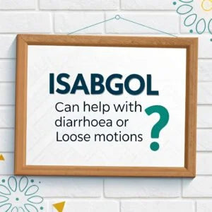 Can Isabgol Help with Diarrhoea or Loose Motions?