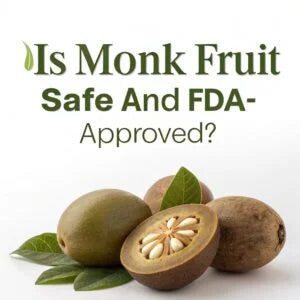 Is Monk Fruit Safe and FDA-Approved?