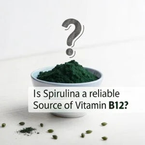 Is Spirulina a Reliable Source of Vitamin B₁₂?