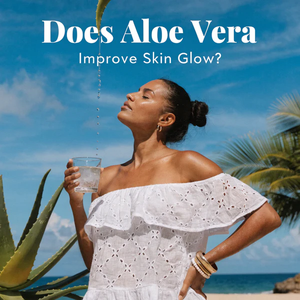 Does Aloe Vera Improve Skin Glow?